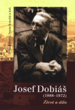 JOSEF DOBIÁŠ (1888-1972). ŽIVOT A DÍLO – Hana Kábová, Ivana Koucká a kolektiv