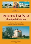 POUTNÍ MÍSTA JIHOZÁPADNÍ MORAVY - Jiří Černý