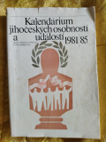 KALENDÁRIUM JIHOČESKÝCH OSOBNOSTÍ A UDÁLOSTÍ 1981-1985 - Kolektiv