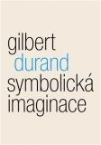 SYMBOLICKÁ IMAGINACE – Gilbert Durand