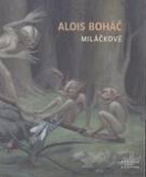 MILÁČKOVÉ – Alois Boháč