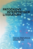 PATOČKOVY INTERPRETACE LITERATURY – Daniela Blahutková, Miloš Ševčík