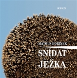 SNÍDAT JEŽKA – Matouš Hořínek