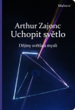 UCHOPIT SVĚTLO – Arthur Zajonc