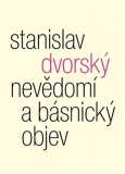 NEVĚDOMÍ A BÁSNICKÝ OBJEV – Stanislav Dvorský