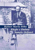 ELEGIE Z DUINA. SONETY ORFEOVI – Rainer Maria Rilke