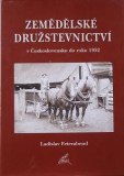ZEMĚDĚLSKÉ DRUŽSTEVNICTVÍ V ČESKOSLOVENSKU DO ROKU 1952 - Ladislav Feierabend