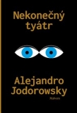 NEKONEČNÝ TYÁTR – Alejandro Jodorowsky