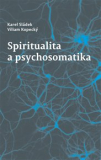 SPIRITUALITA A PSYCHOSOMATIKA – Karel Sládek, Viliam Kopecký