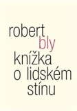 KNÍŽKA O LIDSKÉM STÍNU – Robert Bly