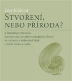 STVOŘENÍ, NEBO PŘÍRODA? - Lucie Kolářová