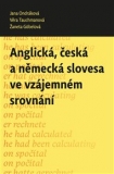 ANGLICKÁ, ČESKÁ A NĚMECKÁ SLOVESA VE VZÁJEMNÉM SROVNÁNÍ