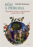 BŮH A PŘÍRODA. FILOSOFICKÉ ÚVAHY O NÁBOŽENSTVÍ A VĚDĚ 1979-1983