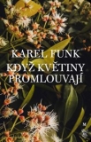 KDYŽ KVĚTINY PROMLOUVAJÍ – Karel Funk