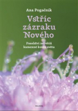 VSTŘÍC ZÁZRAKU NOVÉHO. POSELSTVÍ NEJVĚTŠÍ KAMENNÉ KOULE SVĚTA – Ana Pogačnik