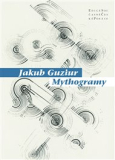 MYTHOGRAMY – Jakub Guziur