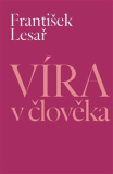 VÍRA V ČLOVĚKA – František Lesař