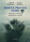 SKRYTÁ PRAVDA ZEMĚ – Zdeněk Neubauer, Tomáš Škrdlant