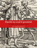 ZÁSVĚTÍ NA CESTĚ K PROMĚNĚ. OD MÝTŮ AŽ PO SOUDOBÝ ROMÁN – Eva Markvartová