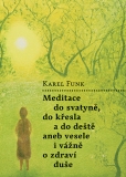 MEDITACE DO SVATYNĚ, DO KŘESLA A DO DEŠTĚ - Karel Funk