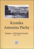 KRONIKA ANTONÍNA PÁCHY. DEŠTNÉ V ORLICKÝCH HORÁCH 1945-1967 – Antonín Pácha