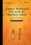 VZÍT ŽIVOT DO VLASTNÍCH RUKOU – Gudrun Burkhard