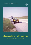 AEROVKOU DO EXILU – Jaroslav Strnadel