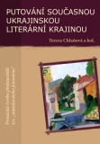 PUTOVÁNÍ SOUČASNOU UKRAJINSKOU LITERÁRNÍ KRAJINOU