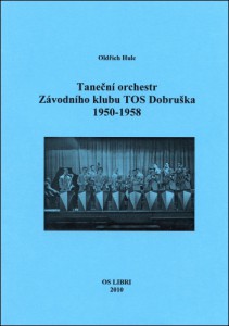 TANEČNÍ ORCHESTR ZÁVODNÍHO KLUBU TOS DOBRUŠKA 1950-1958                         