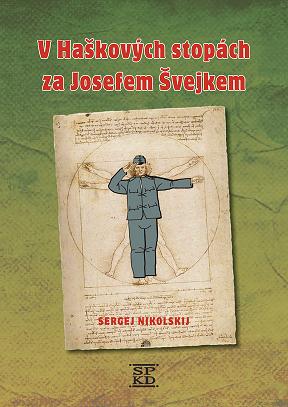 V HAŠKOVÝCH STOPÁCH ZA JOSEFEM ŠVEJKEM – Sergej Nikolskij