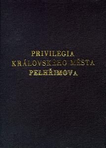 PRIVILEGIA KRÁLOVSKÉHO MĚSTA PELHŘIMOVA – kolektiv