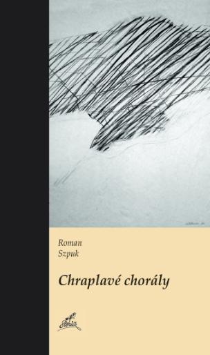 CHRAPLAVÉ CHORÁLY – Roman Szpuk