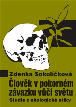 ČLOVĚK V POKORNÉM ZÁVAZKU VŮČI SVĚTU - Zdenka Sokolíčková