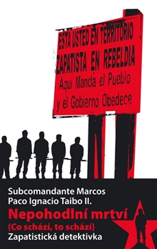 NEPOHODLNÍ MRTVÍ - Subcomandante Marcos, Paco Ignacio Taibo II.