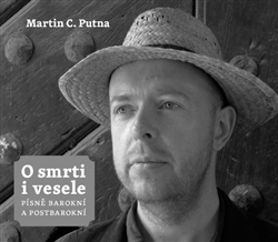 O SMRTI I VESELE – Martin C. Putna, David Cizner, Musica Fresca