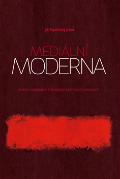 MEDIÁLNÍ MODERNA – Jiří Bystřický a kol.