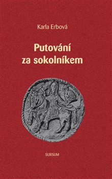PUTOVÁNÍ ZA SOKOLNÍKEM – Karla Erbová
