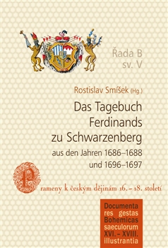 DAS TAGEBUCH FERDINANDS ZU SCHWARZENBERG AUS DEN JAHREN 1686-1688 UND 1696-1697 