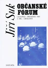 OBČANSKÉ FÓRUM - LISTOPAD – PROSINEC 1989 1. DÍL – UDÁLOSTI – Jiří Suk