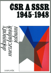 ČSR A SSSR 1945-1948 – Karel Kaplan a Alexandra Špiritová a kolektiv