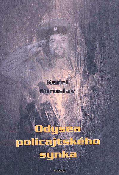 ODYSEA POLICAJTSKÉHO SYNKA - Karel Miroslav