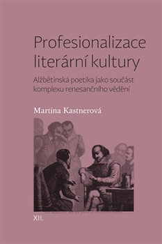 PROFESIONALIZACE LITERÁRNÍ KULTURY – Martina Kastnerová