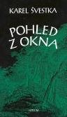 POHLED Z OKNA - Karel Švestka