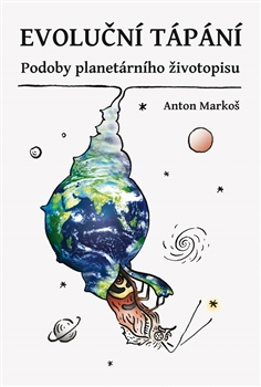 EVOLUČNÍ TÁPÁNÍ – Anton Markoš