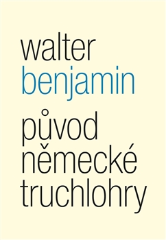 PŮVOD NĚMECKÉ TRUCHLOHRY – Walter Benjamin