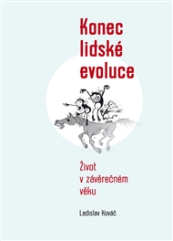 KONEC LIDSKÉ EVOLUCE – Ladislav Kováč