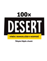 100X DESERT: VÝBĚR Z BOHOSLUŽEB V HOSPODĚ – Štěpán Hájek a hosté