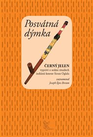 POSVÁTNÁ DÝMKA – Joseph Epes Brown