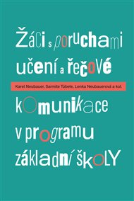 ŽÁCI S PORUCHAMI UČENÍ A ŘEČOVÉ KOMUNIKACE V PROGRAMU ZÁKLADNÍ ŠKOLY