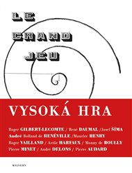 LE GRAND JEU - VYSOKÁ HRA – Roger Gilbert-Lecomte, René Daumal, Josef Šíma, ...